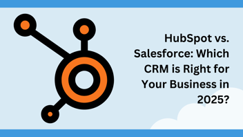 HubSpot vs. Salesforce: Best CRM for 2025?