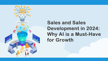 Sales and Sales Development in 2024: Why AI is a Must-Have for Growth