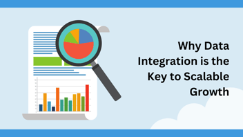 Why Data Integration is the Key to Scalable Growth