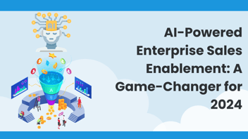 AI-Powered Enterprise Sales Enablement: A Game-Changer for 2024