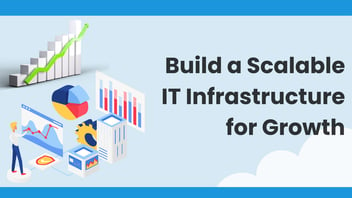 How to Build a Scalable IT Infrastructure for Growing Businesses