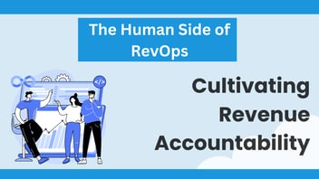 The Human Side of RevOps: Building a Culture of Revenue Accountability