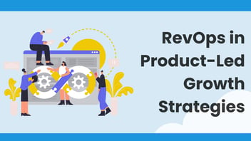 The Role of RevOps in Product-Led Growth Strategies