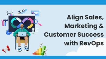 Aligning Sales, Marketing, and Customer Success: A RevOps Approach