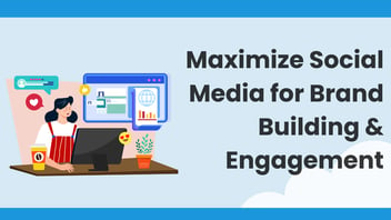 How to Utilize Social Media for Brand Building and Customer Engagement