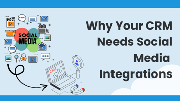 Why Your CRM Needs Social Media Integrations