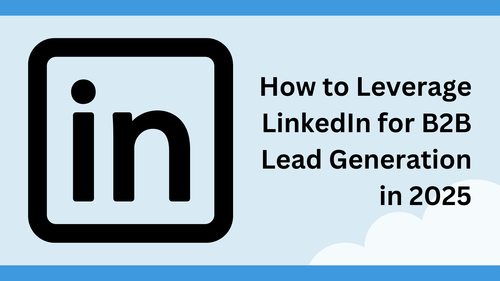 How to Leverage LinkedIn for B2B Lead Generation in 2025