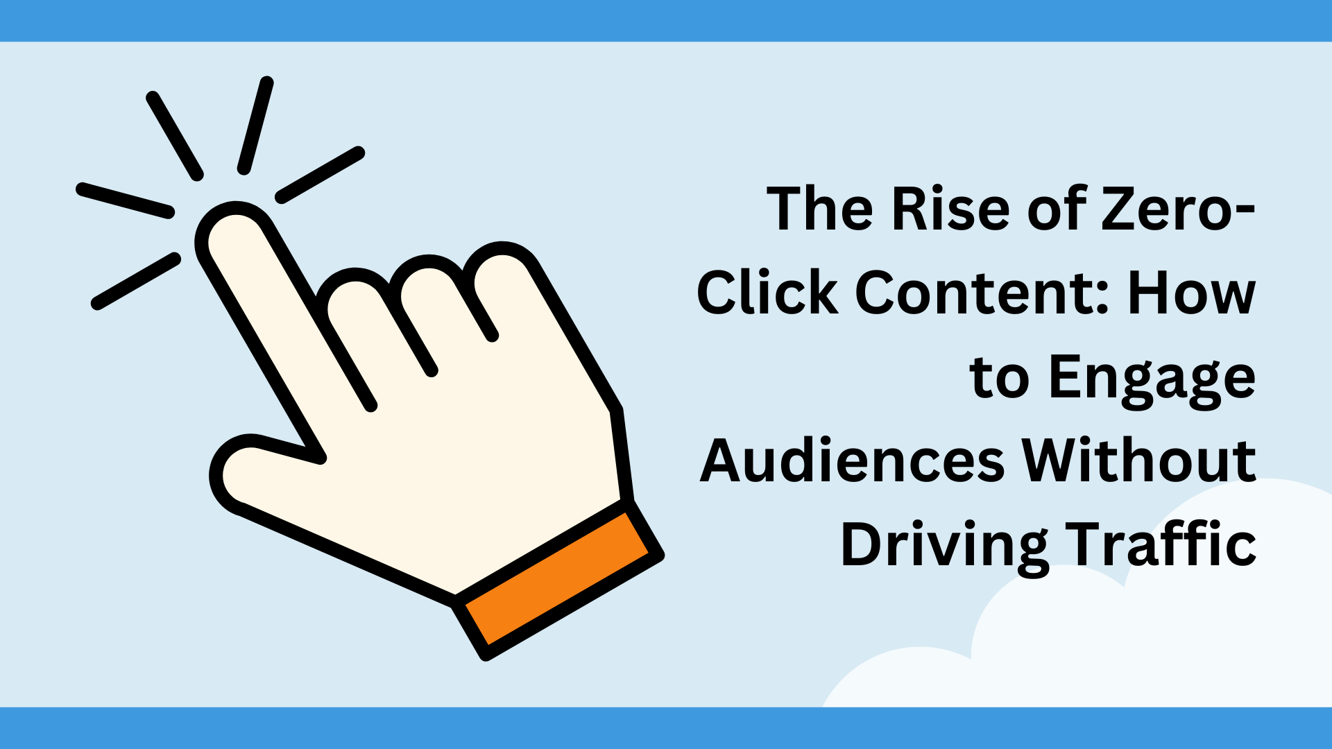 The Rise of Zero-Click Content: How to Engage Audiences Without Driving Traffic