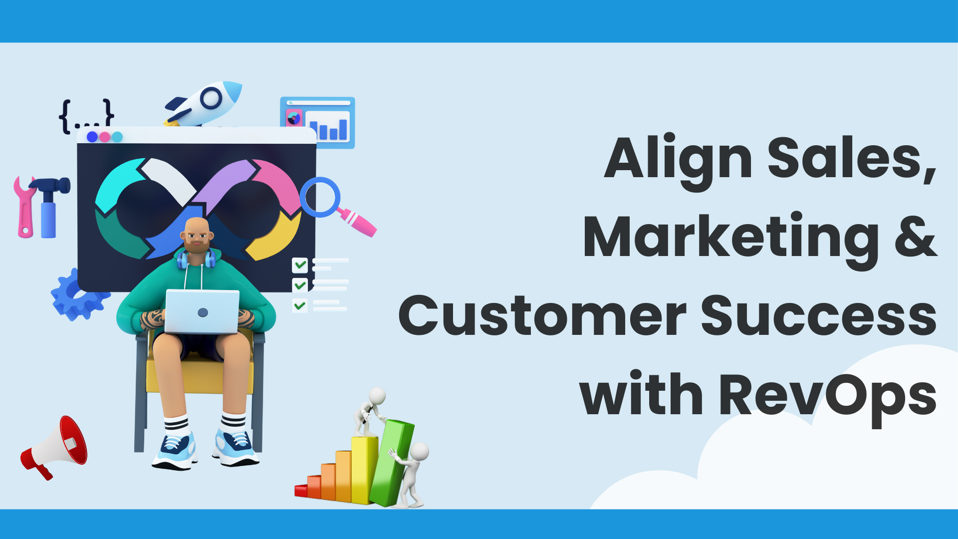 Align Sales, Marketing & Customer Success with RevOps 