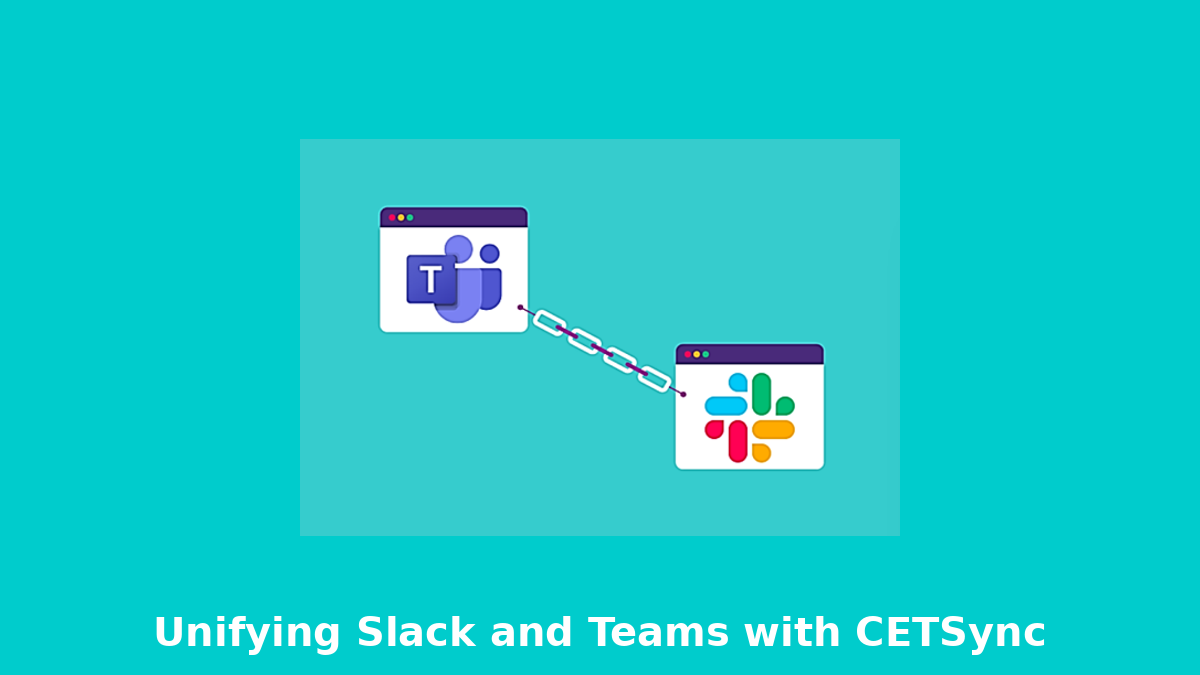 Unifying Slack and Teams with CETSync